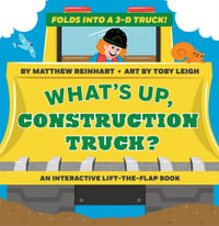 What's Up, Construction Truck? (A Pop Magic Book) : Folds into a 3-D Truck! - Matthew Reinhart