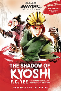 Avatar, The Last Airbender : The Shadow of Kyoshi (Chronicles of the Avatar Book 2) - F.C. Yee