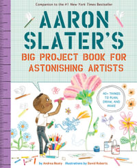 Aaron Slater's Big Project Book for Astonishing Artists : The Questioneers - Andrea Beaty