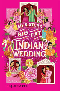 My Sister's Big Fat Indian Wedding : A Novel - Sajni Patel