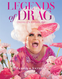 Legends of Drag : Queens of a Certain Age - Harry James Hanson