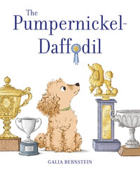 The Pumpernickel-Daffodil : A Picture Book - Galia Bernstein