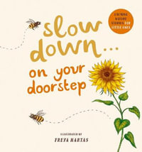 Slow Down . . . on Your Doorstep : Calming Nature Stories for Little Ones - Rachel Williams