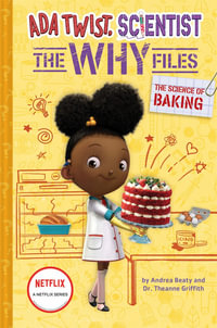 The Science of Baking (Ada Twist, Scientist : The Why Files #3) - Andrea Beaty