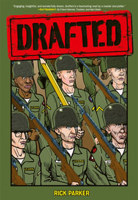 Drafted : An Illustrated Memoir of a Veteran's Service During the War in Vietnam - Rick Parker