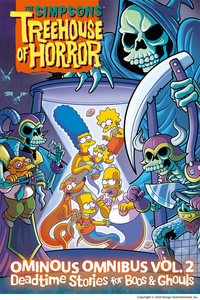 The Simpsons Treehouse of Horror Ominous Omnibus : Volume 2 : Deadtime Stories for Boos & Ghouls - Matt Groening