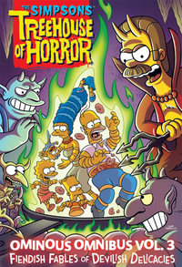 The Simpsons Treehouse of Horror Ominous Omnibus : Fiendish Fables of Devilish Delicacies : Volume 3 - Matt Groening