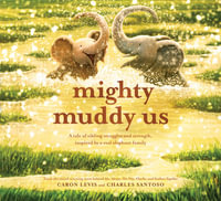 Mighty Muddy Us : A Picture Book - Caron Levis