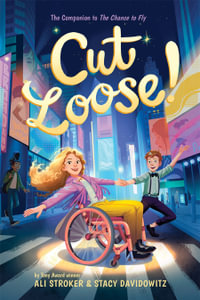 Cut Loose! (The Chance to Fly #2) : A Novel - Ali Stroker