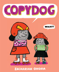 Copydog : A Picture Book - Zachariah OHora