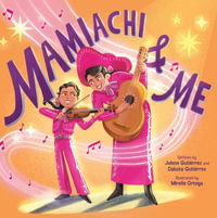 Mamiachi & Me : My Mami's Mariachi Band (A Picture Book) - Jolene Gutiérrez