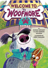 Welcome to the Woofmore (The Woofmore #1) : The Woofmore - Donna Gephart