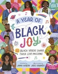 A Year of Black Joy : 52 Black Voices Share Their Life Passions - Jamia Wilson