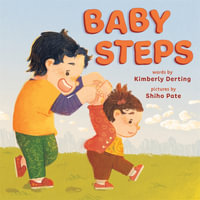 Baby Steps : A Picture Book for New Siblings - Kimberly Derting