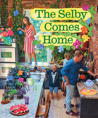 The Selby Comes Home : An Interior Design Book for Creative Families - Todd Selby