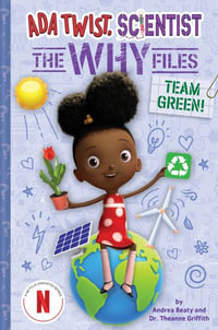 Team Green! (Ada Twist, Scientist : The Why Files #6) - Andrea Beaty