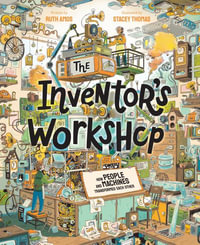 The Inventor's Workshop : How People and Machines Transformed Each Other - Ruth Amos