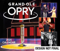 Grand Ole Opry 2025 Day-to-Day Calendar:  : Celebrating 100 Years of the Artists, Fans & Home of Country Music - Grand Ole Opry