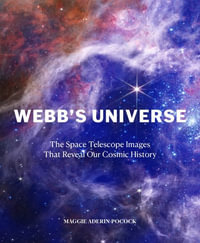 Webb's Universe : The Space Telescope Images That Reveal Our Cosmic History - Maggie Aderin-Pocock