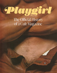 Playgirl : The Official History of a Cult Magazine - Playgirl Magazine