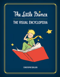 The Little Prince : A Visual Dictionary - Christophe Quillien