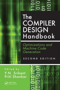 The Compiler Design Handbook : Optimizations and Machine Code Generation, Second Edition - Y.N. Srikant