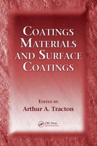 Coatings Materials and Surface Coatings - Arthur A. Tracton