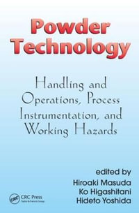 Powder Technology : Handling and Operations, Process Instrumentation, and Working Hazards - Hiroaki Masuda