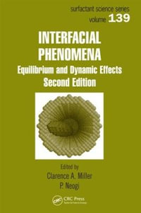 Interfacial Phenomena : Equilibrium and Dynamic Effects, Second Edition - Clarence A. Miller