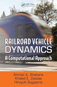 Railroad Vehicle Dynamics : A Computational Approach - Ahmed A. Shabana