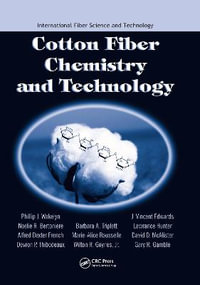 Cotton Fiber Chemistry and Technology : International Fiber Science and Technology - Phillip J. Wakelyn