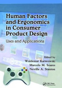 Human Factors and Ergonomics in Consumer Product Design : Uses and Applications - Waldemar Karwowski