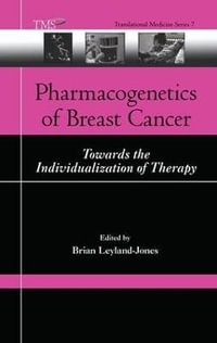 Pharmacogenetics of Breast Cancer : Towards the Individualization of Therapy - Brian Leyland-Jones