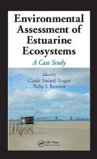 Environmental Assessment of Estuarine Ecosystems : A Case Study - Claude Amiard-Triquet