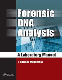 Forensic DNA Analysis : A Laboratory Manual - J. Thomas McClintock