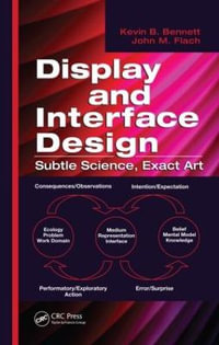 Display and Interface Design : Subtle Science, Exact Art - Kevin B. Bennett