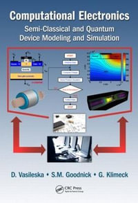 Computational Electronics : Semiclassical and Quantum Device Modeling and Simulation - agica Vasileska