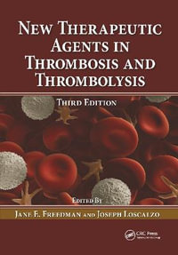 New Therapeutic Agents in Thrombosis and Thrombolysis : Fundamental and Clinical Cardiology - Jane E. Freedman