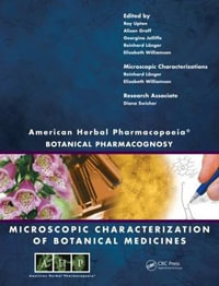 American Herbal Pharmacopoeia : Botanical Pharmacognosy - Microscopic Characterization of Botanical Medicines - Roy Upton