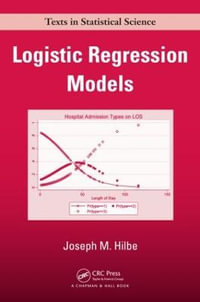 Logistic Regression Models : Chapman & Hall/CRC Texts in Statistical Science - Joseph M. Hilbe