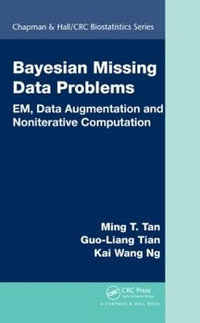 Bayesian Missing Data Problems : EM, Data Augmentation and Noniterative Computation - Ming T. Tan