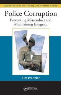 Police Corruption : Preventing Misconduct and Maintaining Integrity - Tim Prenzler