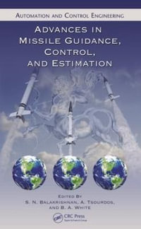 Advances in Missile Guidance, Control, and Estimation : Automation and Control Engineering - S.N. Balakrishnan