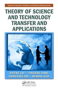 Theory of Science and Technology Transfer and Applications : Systems Evaluation, Prediction, and Decision-Making - Sifeng Liu