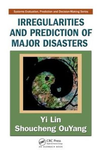 Irregularities and Prediction of Major Disasters : Systems Evaluation, Prediction, and Decision-Making - Yi Lin