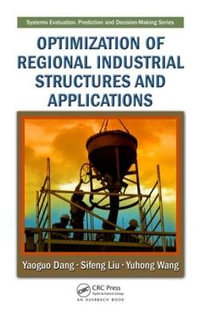 Optimization of Regional Industrial Structures and Applications : Systems Evaluation, Prediction, and Decision-Making - Yaoguo Dang