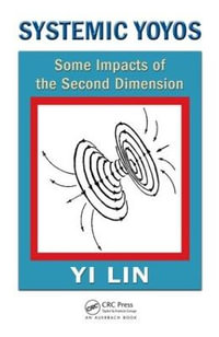 Systemic Yoyos : Some Impacts of the Second Dimension - Yi Lin