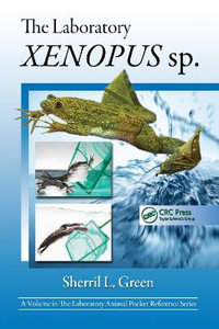 The Laboratory Xenopus sp. : Laboratory Animal Pocket Reference - Sherril L. Green