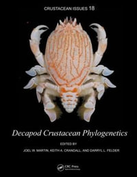 Decapod Crustacean Phylogenetics : Advances in Crustacean Research - Joel W. Martin