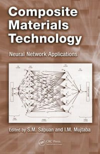 Composite Materials Technology : Neural Network Applications - S.M. Sapuan